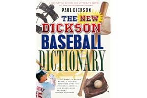 The New Dickson Baseball Dictionary: A Cyclopedic Reference to More Than 7,000 Words, Names, Phrases, and Slang Expressions That Define the Game, Its Heritage, Culture, and Variations