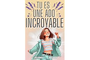 Livre ado : Tu es une ado incroyable: Livre pour ado pour développer la confiance en soi, gérer les émotions, pour fille de 12 à 16 ans