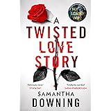A Twisted Love Story: The deliciously dark and gripping new thriller from the bestselling author of My Lovely Wife