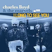 Vanished Gardens: Charles Lloyd, The Marvels, Lucinda Williams