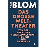 Das große Welttheater: Von der Macht der Vorstellungskraft in Zeiten des Umbruchs