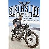 A Biker's Life: Misadventures on (and off) Two Wheels