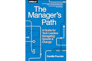 The Manager`s Path: A Guide for Tech Leaders Navigating Growth and Change