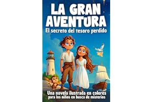 Sarah y Jack : La Gran Aventura: Un cuento ilustrado para niños y niñas de 7 a 12 años, el regalo perfecto. Una historia sobre el coraje, la amistad y los lazos familiares, rica en giros y sorpresas