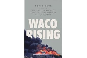 Waco Rising: David Koresh, the FBI, and the Birth of America's Modern Militias