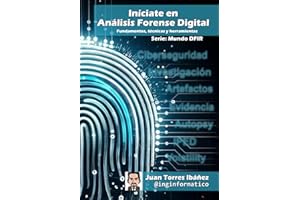Iníciate en Análisis Forense Digital: Fundamentos, técnicas y herramientas (Mundo DFIR)