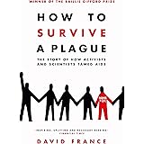 How to Survive a Plague: The Story of How Activists and Scientists Tamed AIDS