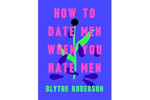 FLATIRON BOOKS How to Date Men When You Hate Men