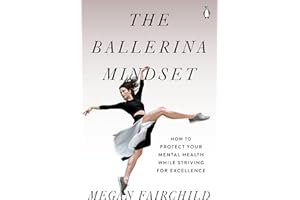The Ballerina Mindset: How to Protect Your Mental Health While Striving for Excellence