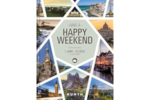 KUNTH Happy Weekend: 1 Jahr - 52 Ziele in ganz Europa (KUNTH Reise-Inspiration)