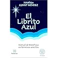 El Librito azul / The little blue book: Manual de metafísica en términos sencillos / Manual of metaphysics in simple terms