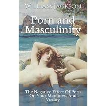 Buy Porn and Masculinity: The Negative Effect Of Porn On Your ...