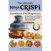 Yeni başlayanlar i&ccedil;in Ultimate Ninja CRISPi Air Frit&ouml;z Yemek Kitabı: S&uuml;per Kolay ve Lezzetli Ninja Crispi Taşınabilir Dondurm