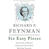 Six Easy Pieces: Essentials of Physics Explained by Its Most Brilliant Teacher