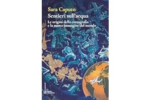 Sentieri sull'acqua. Le origini della cartografia e la nuova immagine del mondo