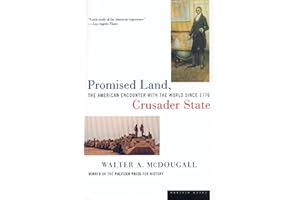 Promised Land, Crusader State: The American Encounter with the World Since 1776