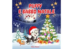 PUFFY E BABBO NATALE: Un'avventura natalizia che scalda il cuore e stimola la fantasia. Uno splendido libro a colori pensato per regalare al tuo bambino la magica atmosfera del Natale.