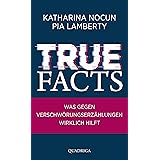 True Facts: Was gegen Verschwörungserzählungen wirklich hilft