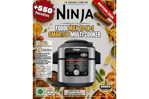 LE GRAND LIVRE DE NINJA FOODI MAX 15-IN-1 SMARTLID MULTI-COOKER: Plus de 550 Recettes Simples, Authentiques et Variées | Cuisson Sous Pression, Air ... Rôtissage, Desserts et Bien Plus Encore