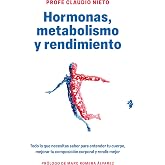 Hormonas, metabolismo y rendimiento: Todo lo que necesitas saber para entender tu cuerpo, mejorar tu composici&oacute;n corporal y r