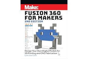 Fusion 360 for Makers: Design Your Own Digital Models for 3D Printing and CNC Fabrication