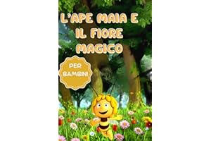 L'Ape Maia e il Fiore Magico: Storia a colori e pagine da colorare per bambini con illustrazioni vivaci