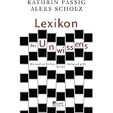 Lexikon des Unwissens: Worauf es bisher keine Antwort gibt
