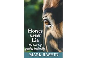 Horses Never Lie: The Heart of Passive Leadership
