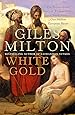 White Gold: The Extraordinary Story of Thomas Pellow and North Africa's One Million European Slaves