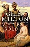 White Gold: The Extraordinary Story of Thomas Pellow and North Africa's One Million European Slaves
