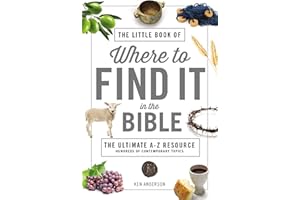 The Little Book of Where to Find It in the Bible: The Ultimate A-z Resource, Hundreds of Contemporary Topics