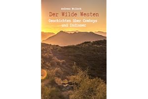 Der Wild Westen - Geschichten über Cowboys und Indianer