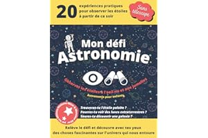 Mon défi astronomie: Observer les étoiles à l'œil nu et aux jumelles, astronomie pour enfant