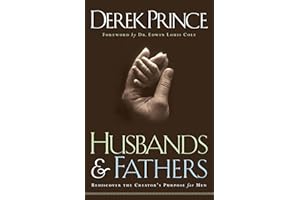 Husbands and Fathers: Rediscover the Creator's Purpose for Men