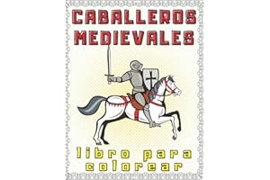 Caballeros Medievales Libro Para Colorear: Para Niños y Adultos | Historia Castillos, Dragones, Armaduras y Personas | Alivio del Estrés