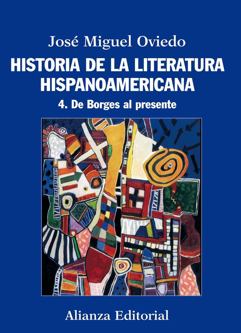 Historia de la literatura hispanoamericana: 4. De Borges al presente