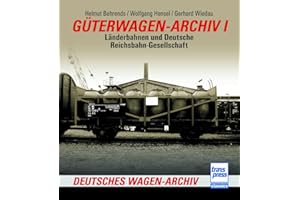 Güterwagen-Archiv 1: Länderbahnen und Deutsche Reichsbahn-Gesellschaft