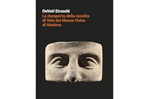 DeVoti Etruschi. La riscoperta della raccolta di Veio del Museo Civico di Modena