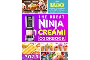 The Great Ninja CREAMi Cookbook 2023: Enjoy 1800 Days of Simple and Mouthwatering Homemade Frozen Treats | Ice Creams, Sorbets, tasty Ice Cream Mix-Ins, Smoothies & Shakes