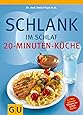Schlank im Schlaf: 20-Minuten Küche