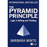Pyramid Principle, The: Logic in Writing and Thinking (Financial Times Series)