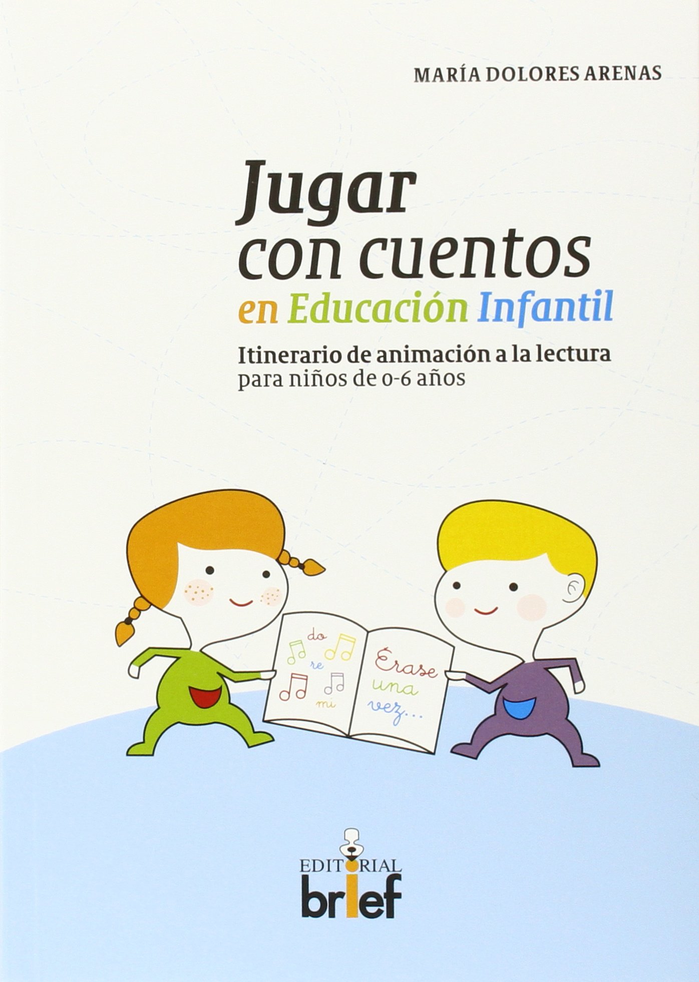 Jugar con cuentos en Educación Infantil: Itinerario de animación a la lectura para niños de 0-6 años