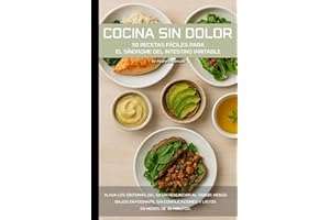 Cocina sin dolor: 50 recetas fáciles para el síndrome del intestino irritable: Alivia los síntomas del SII sin renunciar al sabor. Menús bajos en ... y listos en menos de 30 minutos.