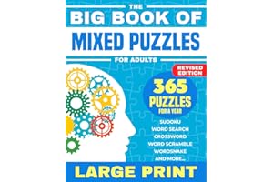 The Big Book Of Mixed Puzzles For Adults: 365 Assorted Puzzles and Brain Teasers For a Year. Relaxing Large Print Variety Puzzle Book For Adults ... Search, Sudoku, Crossword, Mazes and More.