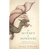 The Science of Monsters: Why Monsters Came to Be and What Made Them so Terrifying