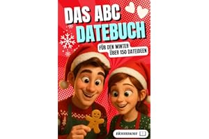 Das ABC Datebuch für den Winter – Romantische Date Ideen, Weihnachtsgeschenk für Paare: Romantisches Geschenk für Sie, über 150 Dateideen für Pärchen