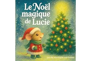 Le Noël magique de Lucie: Histoire de Noël pour enfants avec cherche et trouve, labyrinthes, coloriages, contes et enquête féerique