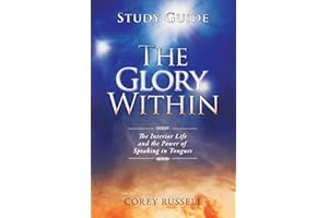 Glory Within Study Guide, The: The Interior Life and the Power of Speaking in Tongues