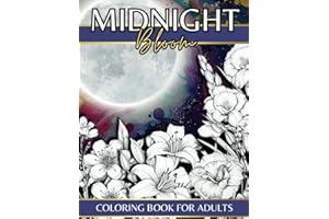 Midnight Bloom Coloring Book for adults: 50 Relaxing Flower Coloring Pages in Black Background Stress and Anxiety relieving for Adults & Teens