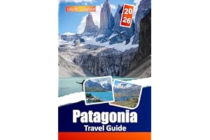 Patagonia Travel Guide 2026: Hike Iconic Trails, Discover Majestic Glaciers, Immerse in Local Culture, and Explore the Wild Beauty of Chile and Argentina